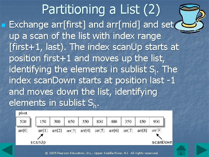 Partitioning a List (2) n Exchange arr[first] and arr[mid] and set up a scan