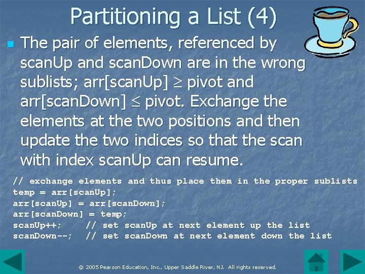 Partitioning a List (4) n The pair of elements, referenced by scan. Up and