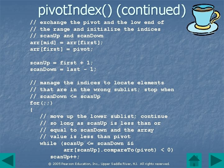 pivot. Index() (continued) // exchange the pivot and the low end of // the