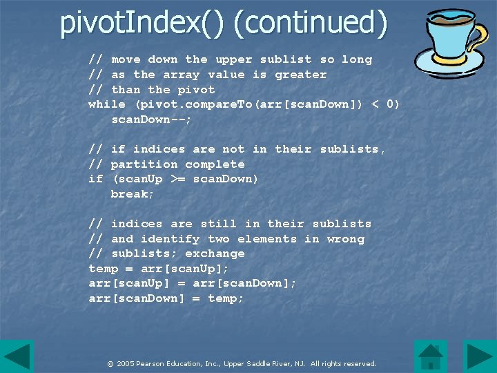 pivot. Index() (continued) // move down the upper sublist so long // as the