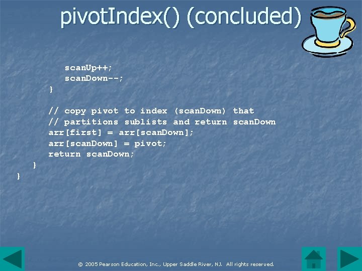 pivot. Index() (concluded) scan. Up++; scan. Down--; } // copy pivot to index (scan.