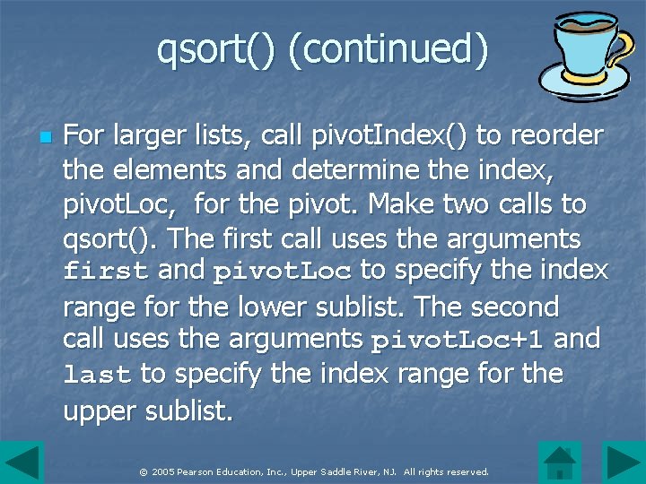 qsort() (continued) n For larger lists, call pivot. Index() to reorder the elements and