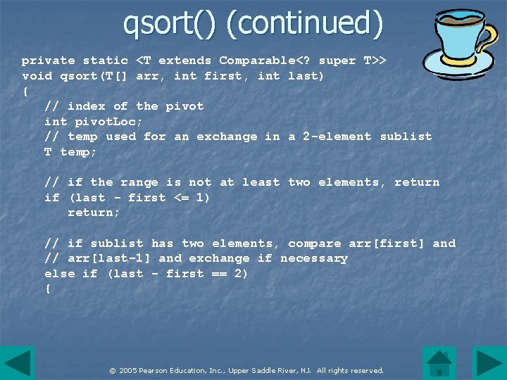 qsort() (continued) private static <T extends Comparable<? super T>> void qsort(T[] arr, int first,