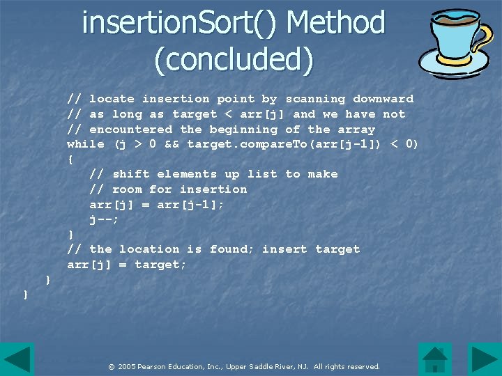 insertion. Sort() Method (concluded) // locate insertion point by scanning downward // as long