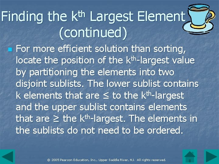 th k Finding the Largest Element (continued) n For more efficient solution than sorting,