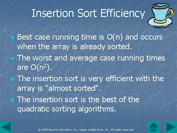 Insertion Sort Efficiency n n Best case running time is O(n) and occurs when