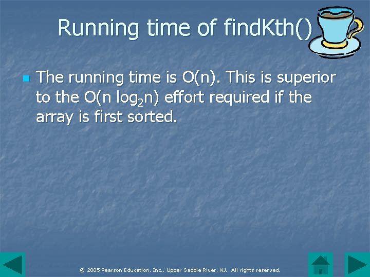 Running time of find. Kth() n The running time is O(n). This is superior