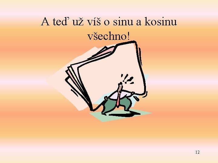 A teď už víš o sinu a kosinu všechno! 12 