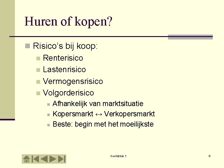 Huren of kopen? n Risico’s bij koop: n Renterisico n Lastenrisico n Vermogensrisico n