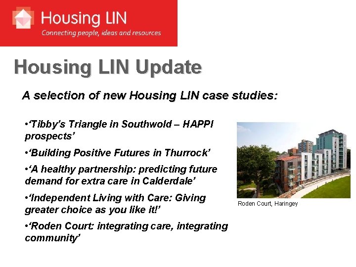 Housing LIN Update A selection of new Housing LIN case studies: • ‘Tibby’s Triangle