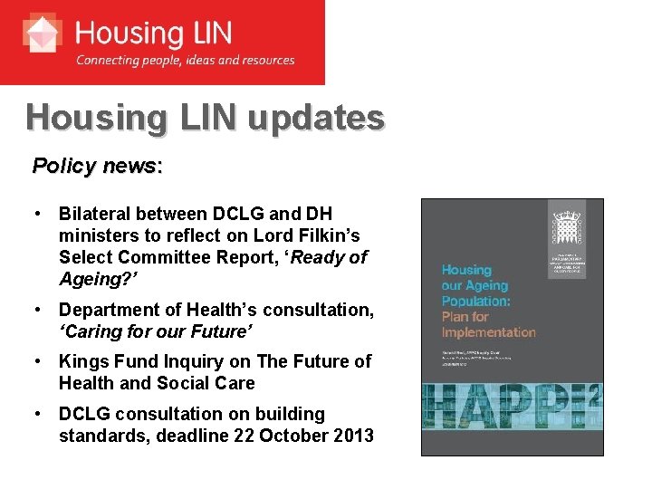 Housing LIN updates Policy news: • Bilateral between DCLG and DH ministers to reflect
