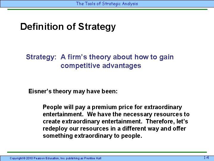 The Tools of Strategic Analysis Definition of Strategy: A firm’s theory about how to The Tools of Strategic Analysis Definition of Strategy: A firm’s theory about how to