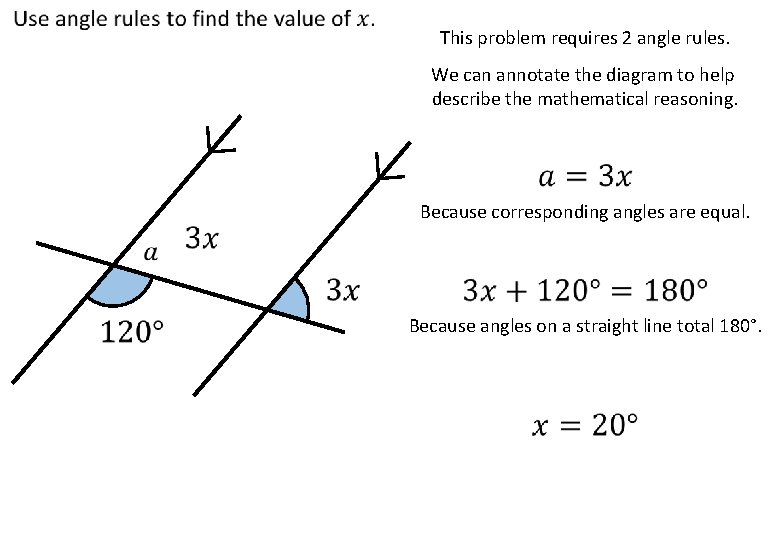 This problem requires 2 angle rules. We can annotate the diagram to help describe