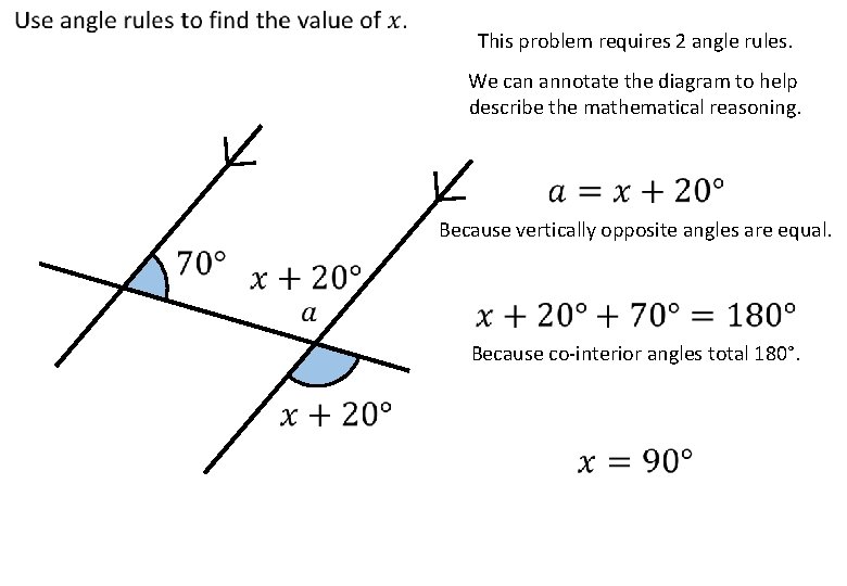 This problem requires 2 angle rules. We can annotate the diagram to help describe