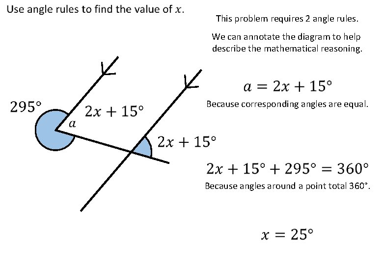 This problem requires 2 angle rules. We can annotate the diagram to help describe