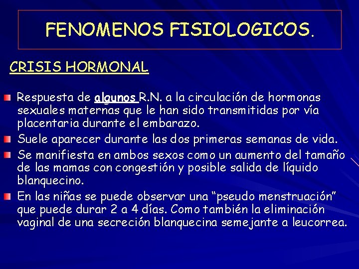 FENOMENOS FISIOLOGICOS. CRISIS HORMONAL Respuesta de algunos R. N. a la circulación de hormonas