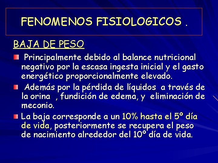 FENOMENOS FISIOLOGICOS. BAJA DE PESO Principalmente debido al balance nutricional negativo por la escasa