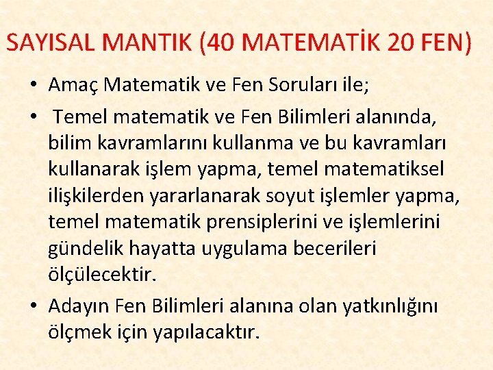 SAYISAL MANTIK (40 MATEMATİK 20 FEN) • Amaç Matematik ve Fen Soruları ile; •