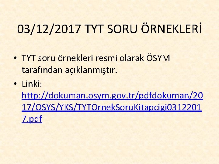 03/12/2017 TYT SORU ÖRNEKLERİ • TYT soru örnekleri resmi olarak ÖSYM tarafından açıklanmıştır. •