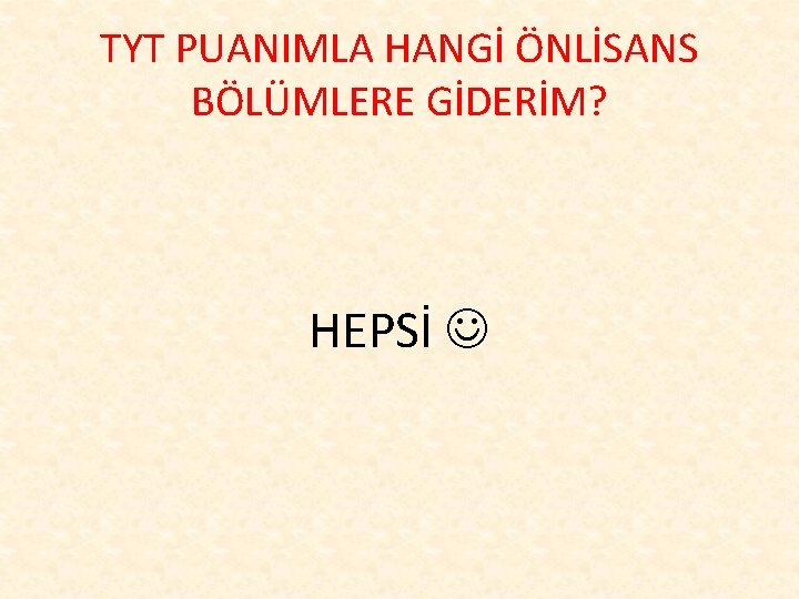 TYT PUANIMLA HANGİ ÖNLİSANS BÖLÜMLERE GİDERİM? HEPSİ 