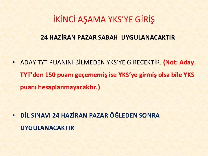 İKİNCİ AŞAMA YKS’YE GİRİŞ 24 HAZİRAN PAZAR SABAH UYGULANACAKTIR • ADAY TYT PUANINI BİLMEDEN