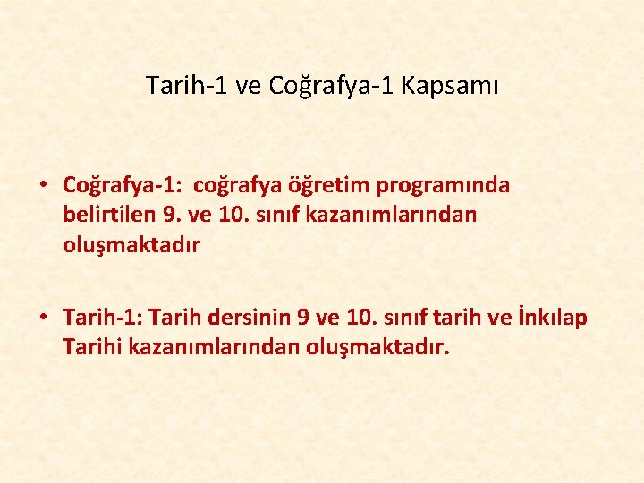 Tarih-1 ve Coğrafya-1 Kapsamı • Coğrafya-1: coğrafya öğretim programında belirtilen 9. ve 10. sınıf