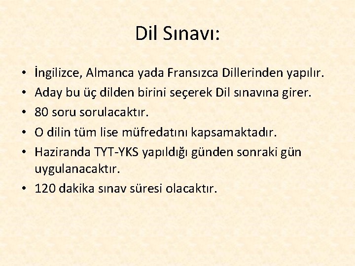 Dil Sınavı: İngilizce, Almanca yada Fransızca Dillerinden yapılır. Aday bu üç dilden birini seçerek
