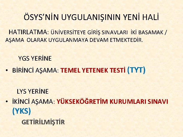 ÖSYS’NİN UYGULANIŞININ YENİ HALİ HATIRLATMA: ÜNİVERSİTEYE GİRİŞ SINAVLARI İKİ BASAMAK / AŞAMA OLARAK UYGULANMAYA