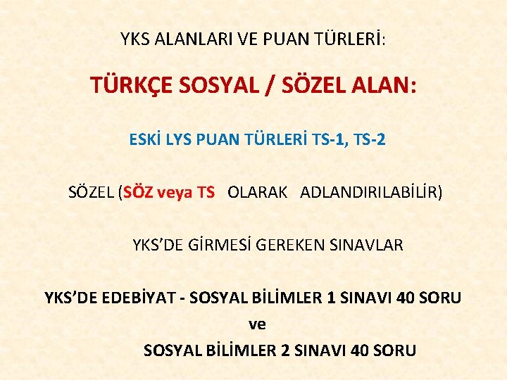 YKS ALANLARI VE PUAN TÜRLERİ: TÜRKÇE SOSYAL / SÖZEL ALAN: ESKİ LYS PUAN TÜRLERİ