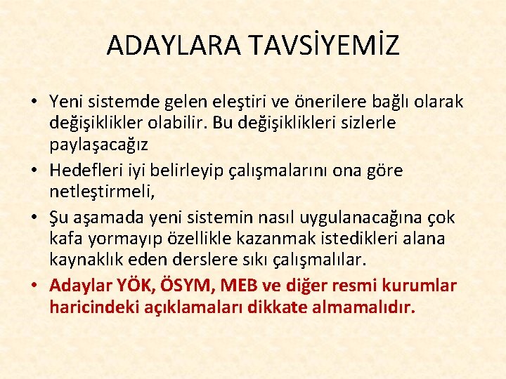 ADAYLARA TAVSİYEMİZ • Yeni sistemde gelen eleştiri ve önerilere bağlı olarak değişiklikler olabilir. Bu
