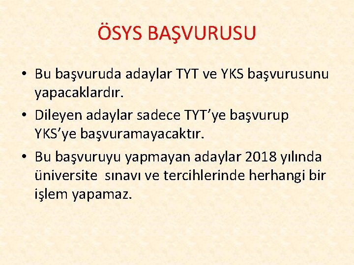 ÖSYS BAŞVURUSU • Bu başvuruda adaylar TYT ve YKS başvurusunu yapacaklardır. • Dileyen adaylar