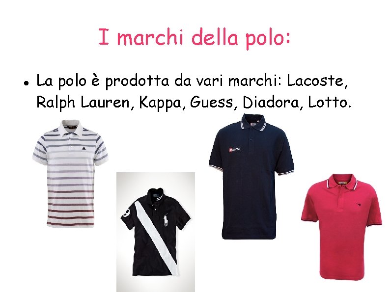 I marchi della polo: La polo è prodotta da vari marchi: Lacoste, Ralph Lauren,