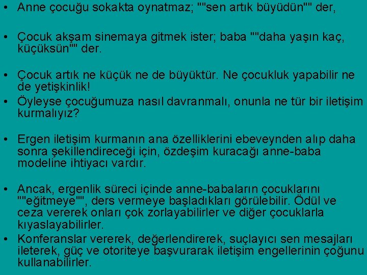  • Anne çocuğu sokakta oynatmaz; ""sen artık büyüdün"" der, • Çocuk akşam sinemaya