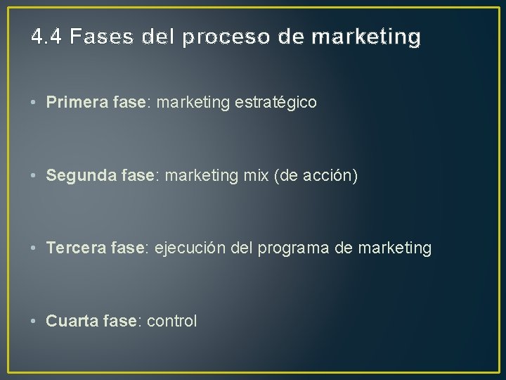 4. 4 Fases del proceso de marketing • Primera fase: marketing estratégico • Segunda