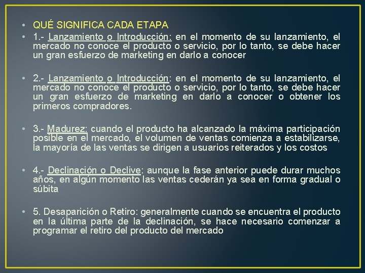  • QUÉ SIGNIFICA CADA ETAPA • 1. - Lanzamiento o Introducción: en el