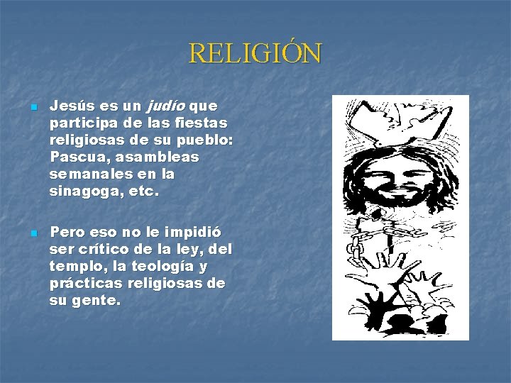 RELIGIÓN n n Jesús es un judío que participa de las fiestas religiosas de