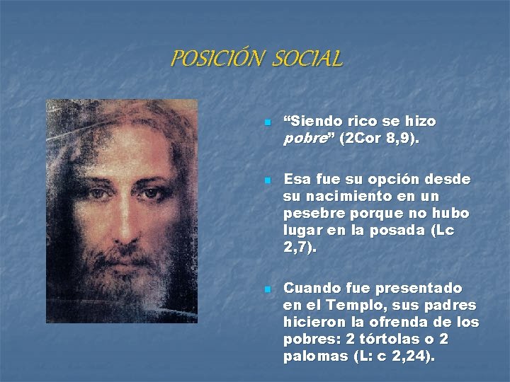 POSICIÓN SOCIAL n n n “Siendo rico se hizo pobre” (2 Cor 8, 9).