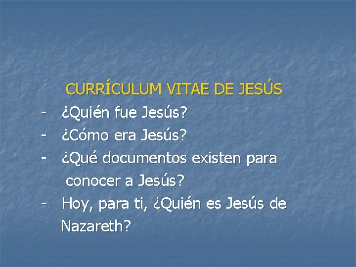 - CURRÍCULUM VITAE DE JESÚS ¿Quién fue Jesús? ¿Cómo era Jesús? ¿Qué documentos existen