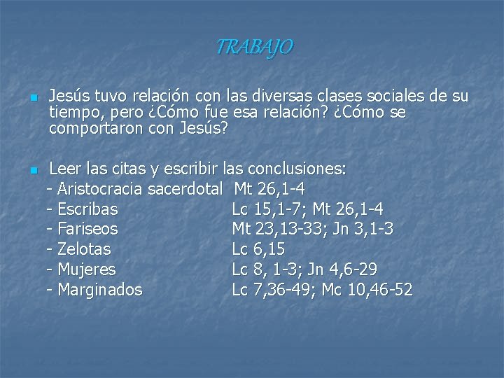 TRABAJO n n Jesús tuvo relación con las diversas clases sociales de su tiempo,