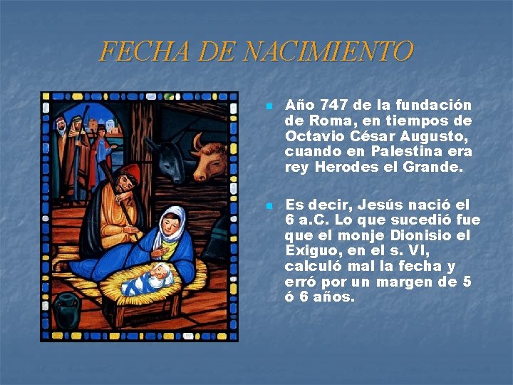 FECHA DE NACIMIENTO n n Año 747 de la fundación de Roma, en tiempos