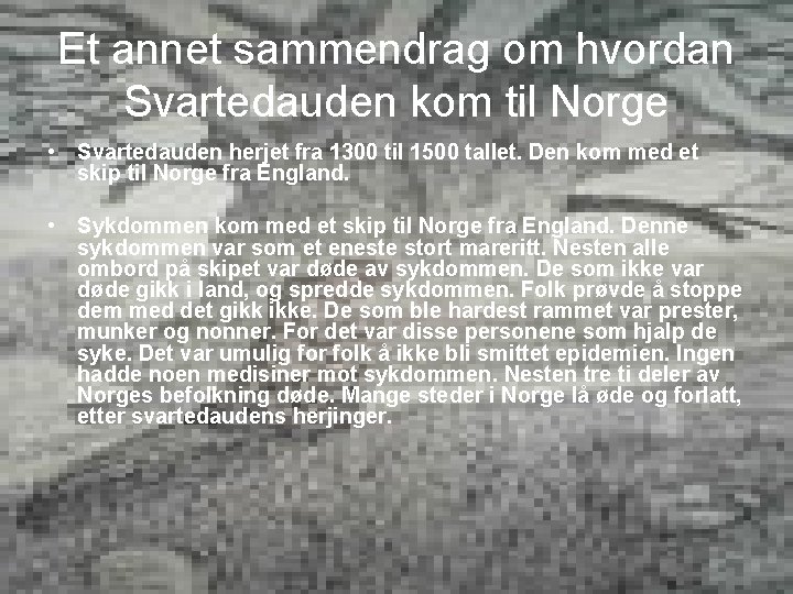 Et annet sammendrag om hvordan Svartedauden kom til Norge • Svartedauden herjet fra 1300