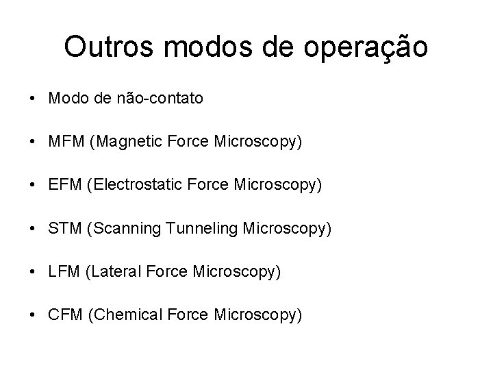 Outros modos de operação • Modo de não-contato • MFM (Magnetic Force Microscopy) •