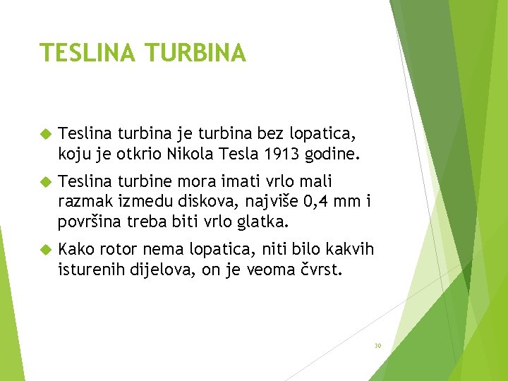 TESLINA TURBINA Teslina turbina je turbina bez lopatica, koju je otkrio Nikola Tesla 1913