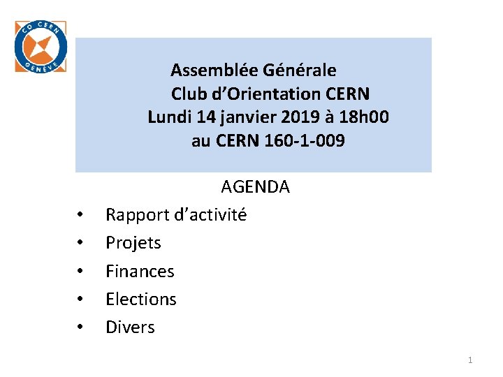 Assemblée Générale Club d’Orientation CERN Lundi 14 janvier 2019 à 18 h 00 au
