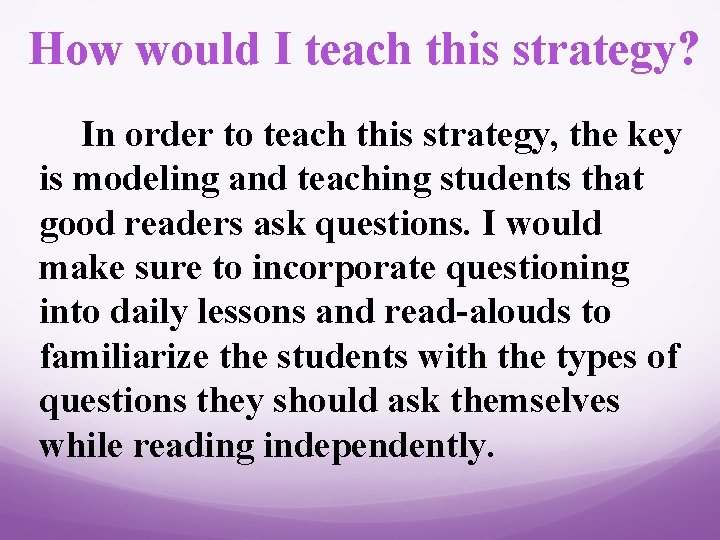 How would I teach this strategy? In order to teach this strategy, the key