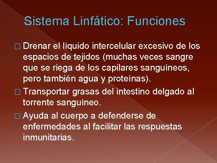 Sistema Linfático: Funciones � Drenar el líquido intercelular excesivo de los espacios de tejidos