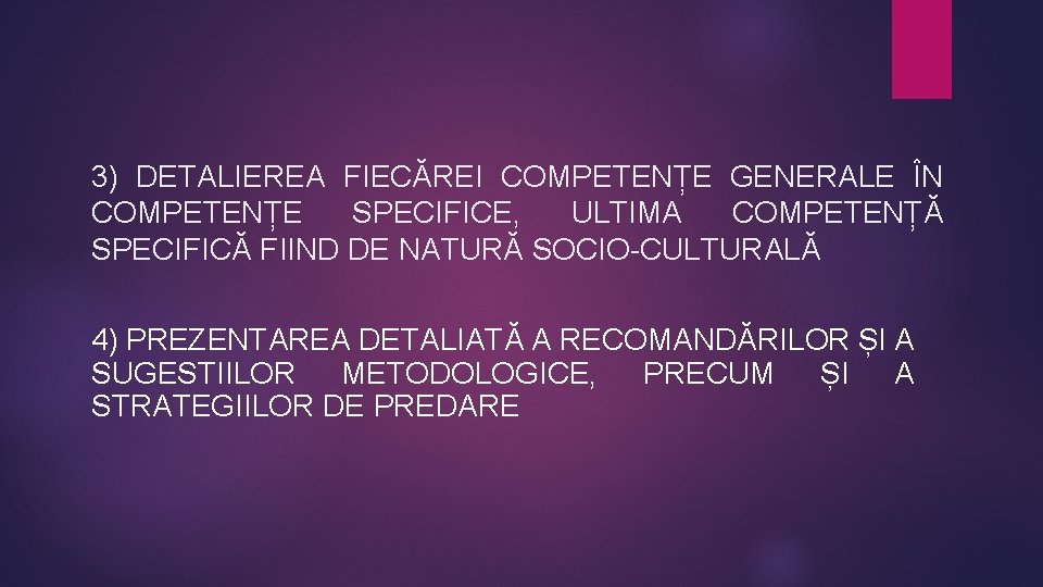 3) DETALIEREA FIECĂREI COMPETENȚE GENERALE ÎN COMPETENȚE SPECIFICE, ULTIMA COMPETENȚĂ SPECIFICĂ FIIND DE NATURĂ