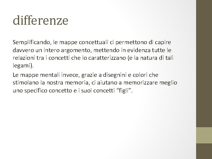 differenze Semplificando, le mappe concettuali ci permettono di capire davvero un intero argomento, mettendo