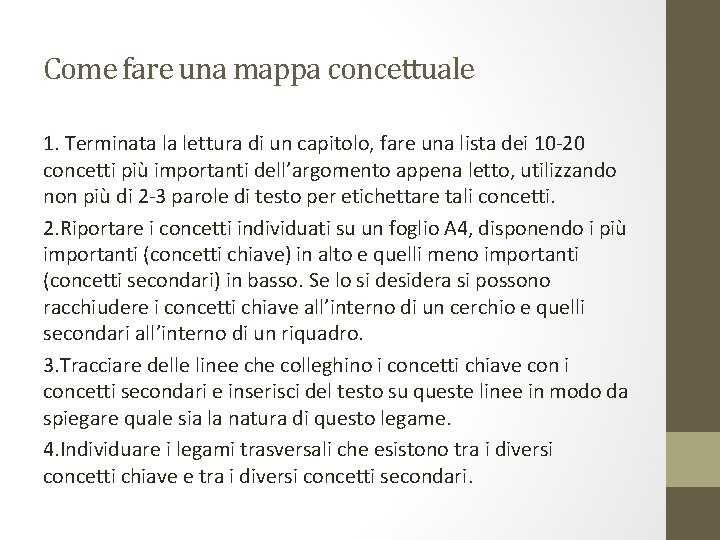 Come fare una mappa concettuale 1. Terminata la lettura di un capitolo, fare una