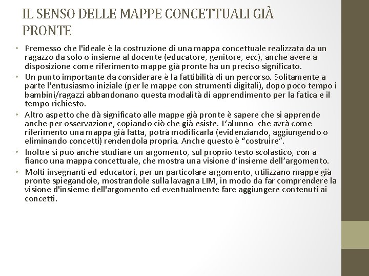 IL SENSO DELLE MAPPE CONCETTUALI GIÀ PRONTE • Premesso che l'ideale è la costruzione